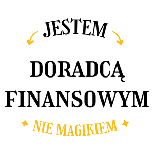 Jestem Doradcą Finansowym Nie Magikiem - Kubek Biały