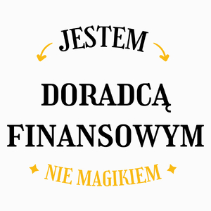 Jestem Doradcą Finansowym Nie Magikiem - Poduszka Biała