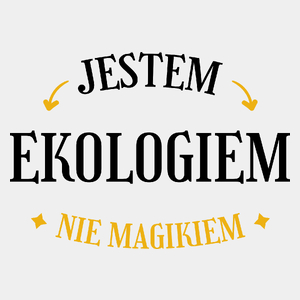 Jestem Ekologiem Nie Magikiem - Męska Koszulka Biała