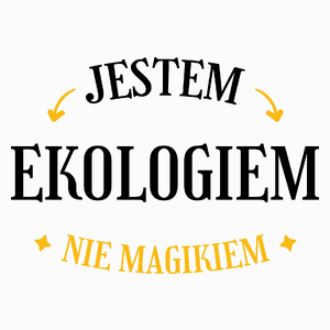 Jestem Ekologiem Nie Magikiem - Poduszka Biała