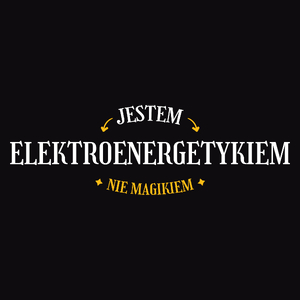 Jestem Elektroenergetykiem Nie Magikiem - Męska Koszulka Czarna