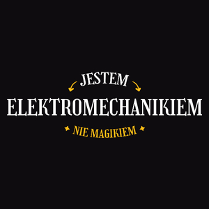 Jestem Elektromechanikiem Nie Magikiem - Męska Koszulka Czarna