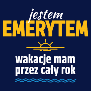 Jestem Emerytem Wakacje Przez Cały Rok - Męska Koszulka Ciemnogranatowa