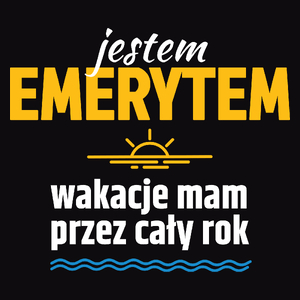 Jestem Emerytem Wakacje Przez Cały Rok - Męska Koszulka Czarna