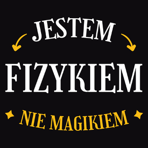 Jestem Fizykiem Nie Magikiem - Męska Koszulka Czarna