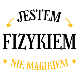 Jestem Fizykiem Nie Magikiem - Kubek Biały