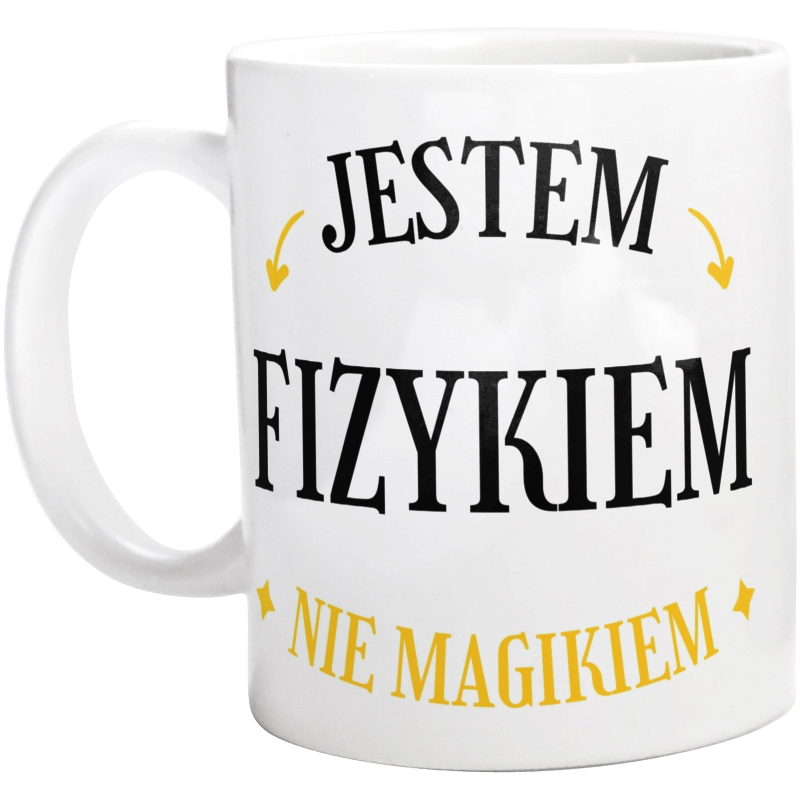 Jestem Fizykiem Nie Magikiem - Kubek Biały