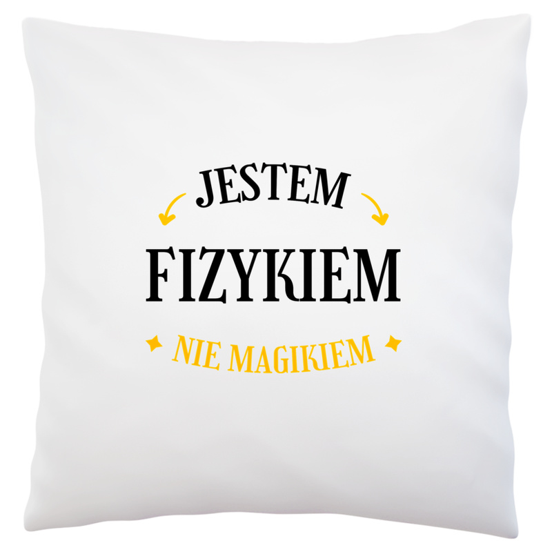 Jestem Fizykiem Nie Magikiem - Poduszka Biała