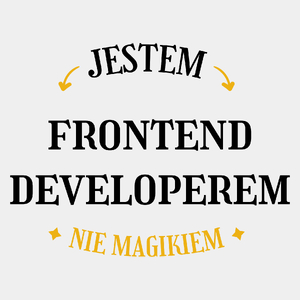 Jestem Frontend Developerem Nie Magikiem - Męska Koszulka Biała