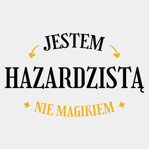 Jestem Hazardzistą Nie Magikiem - Męska Koszulka Biała