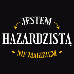 Jestem Hazardzistą Nie Magikiem - Męska Koszulka Czarna