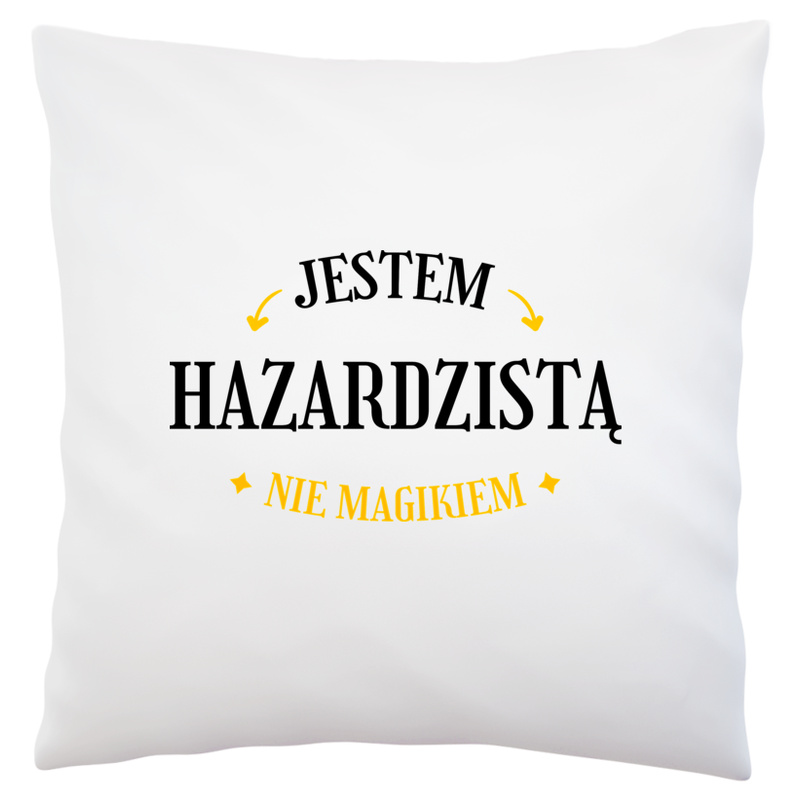 Jestem Hazardzistą Nie Magikiem - Poduszka Biała