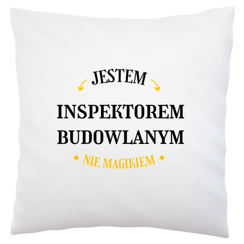 Jestem Inspektorem Budowlanym Nie Magikiem - Poduszka Biała