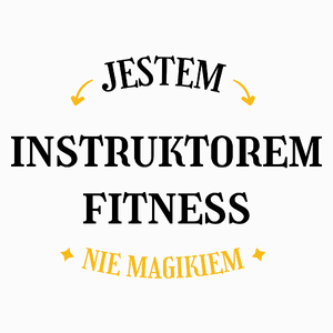 Jestem Instruktorem Fitness Nie Magikiem - Poduszka Biała