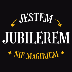 Jestem Jubilerem Nie Magikiem - Męska Bluza Czarna