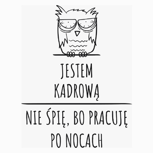 Jestem Kadrową Pracuję Po Nocach - Poduszka Biała