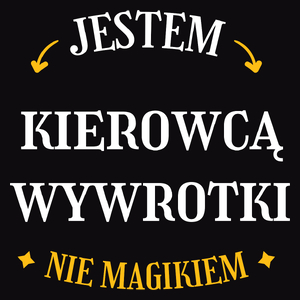 Jestem Kierowcą Wywrotki Nie Magikiem - Męska Koszulka Czarna