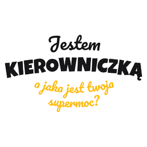 Jestem Kierowniczką - Jaka Jest Twoja Supermoc - Kubek Biały