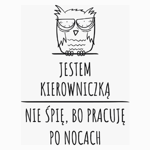 Jestem Kierowniczką Pracuję Po Nocach - Poduszka Biała