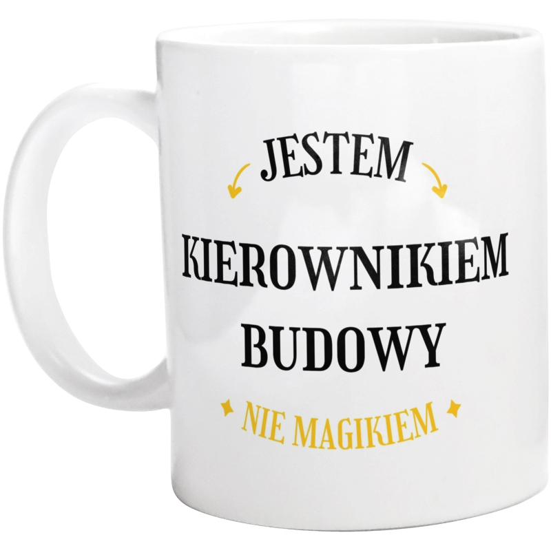 Jestem Kierownikiem Budowy Nie Magikiem - Kubek Biały