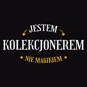 Jestem Kolekcjonerem Nie Magikiem - Męska Koszulka Czarna