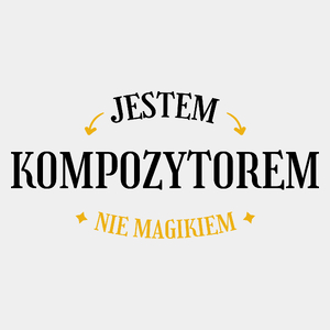 Jestem Kompozytorem Nie Magikiem - Męska Koszulka Biała