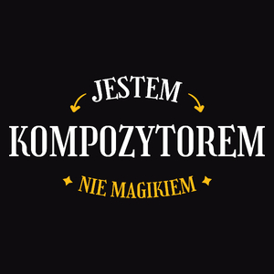 Jestem Kompozytorem Nie Magikiem - Męska Koszulka Czarna