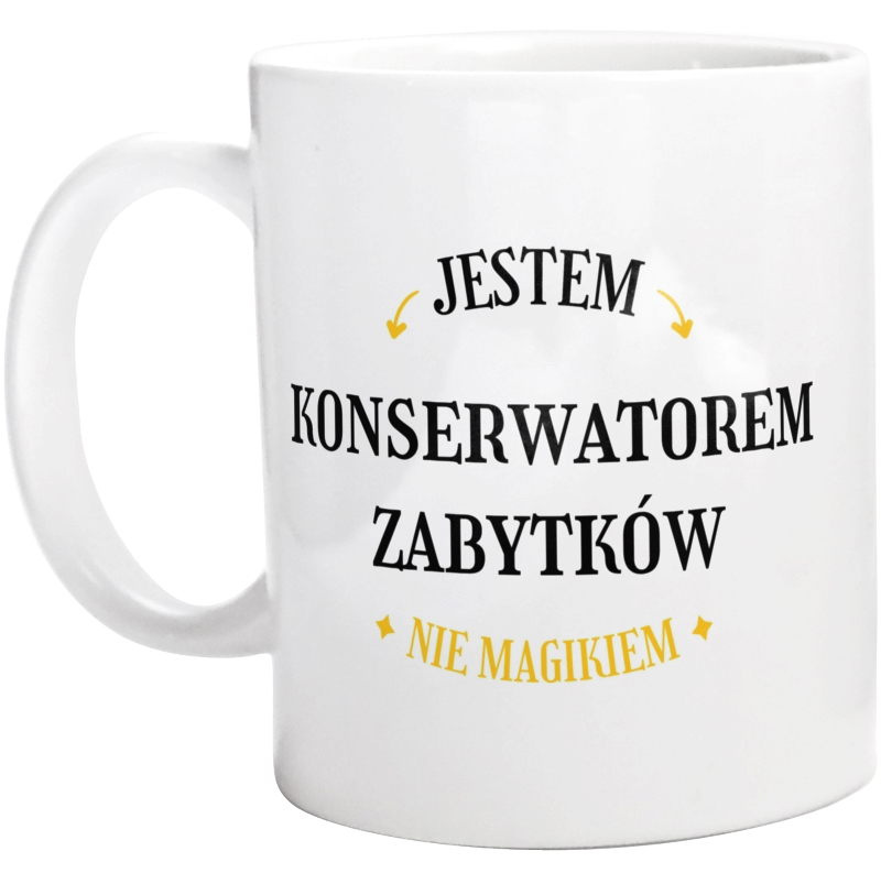 Jestem Konserwatorem Zabytków Nie Magikiem - Kubek Biały