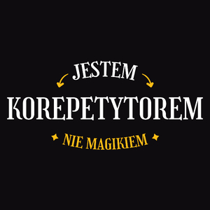 Jestem Korepetytorem Nie Magikiem - Męska Koszulka Czarna