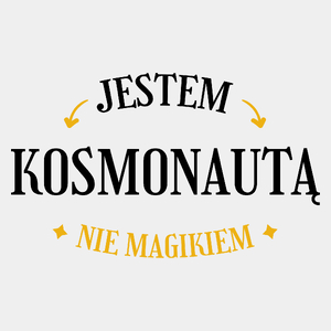 Jestem Kosmonautą Nie Magikiem - Męska Koszulka Biała