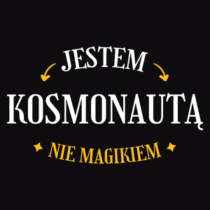 Jestem Kosmonautą Nie Magikiem - Męska Koszulka Czarna