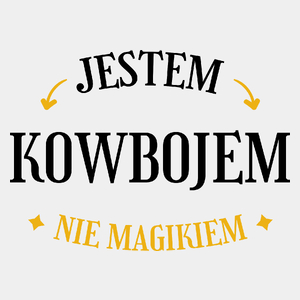 Jestem Kowbojem Nie Magikiem - Męska Koszulka Biała