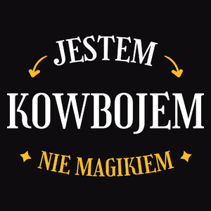 Jestem Kowbojem Nie Magikiem - Męska Koszulka Czarna