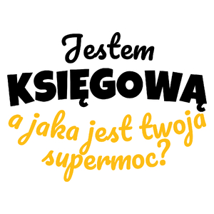 Jestem Księgową - Jaka Jest Twoja Supermoc - Kubek Biały