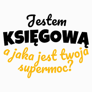 Jestem Księgową - Jaka Jest Twoja Supermoc - Poduszka Biała