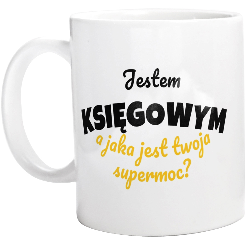 Jestem Księgowym - Jaka Jest Twoja Supermoc - Kubek Biały