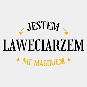 Jestem Laweciarzem Nie Magikiem - Męska Koszulka Biała