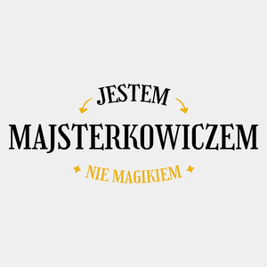 Jestem Majsterkowiczem Nie Magikiem - Męska Koszulka Biała