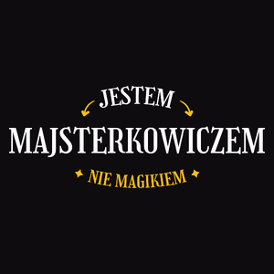 Jestem Majsterkowiczem Nie Magikiem - Męska Koszulka Czarna