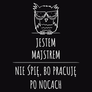 Jestem Majstrem Pracuję Po Nocach - Męska Bluza Czarna