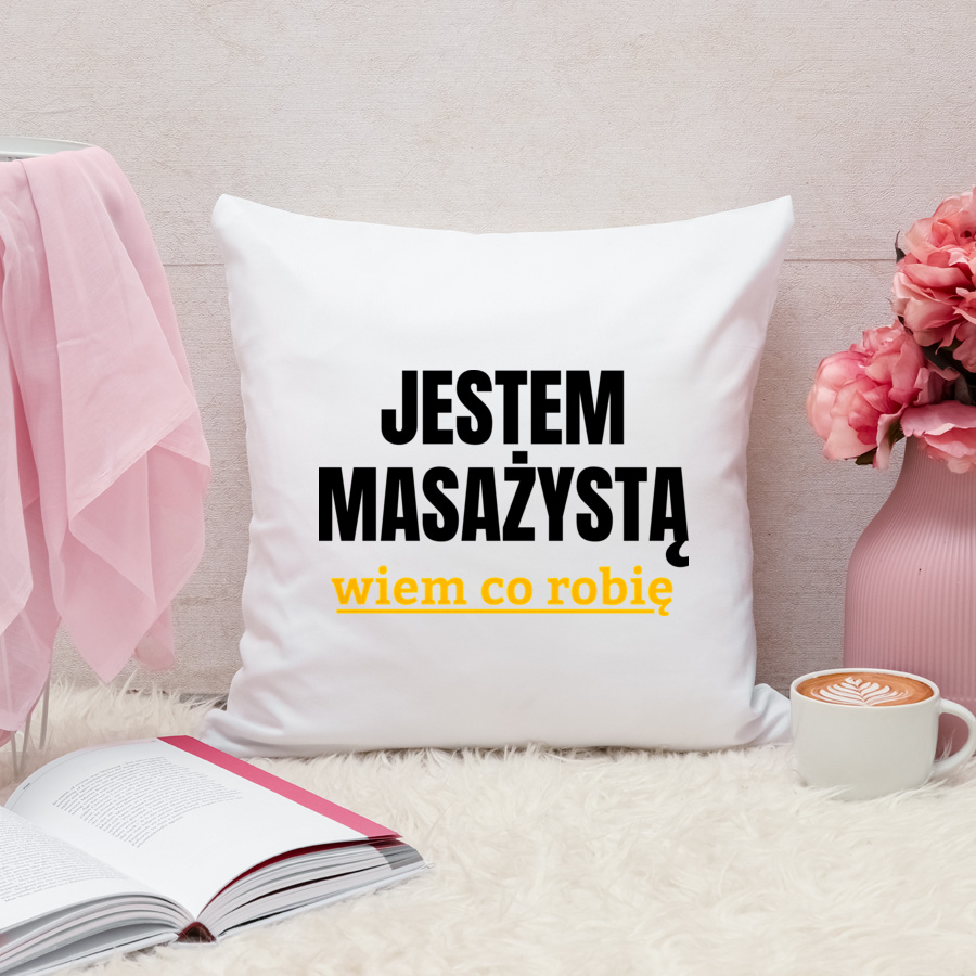 Jestem Masażystą Wiem Co Robię - Poduszka Biała