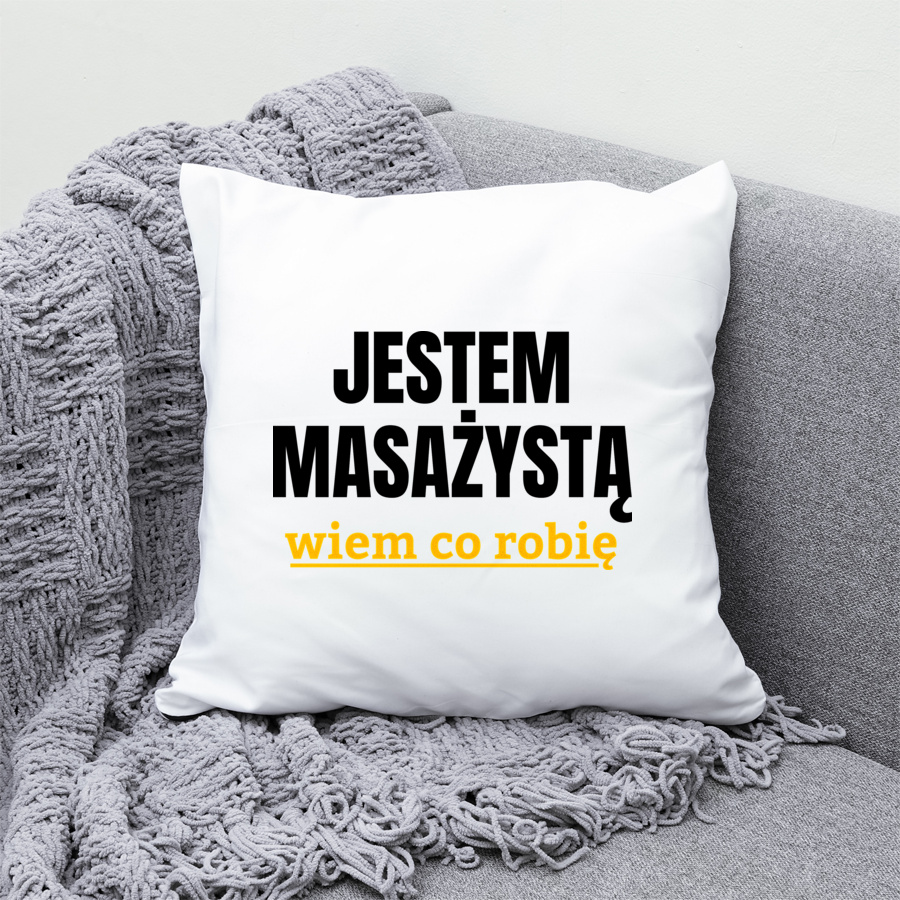 Jestem Masażystą Wiem Co Robię - Poduszka Biała