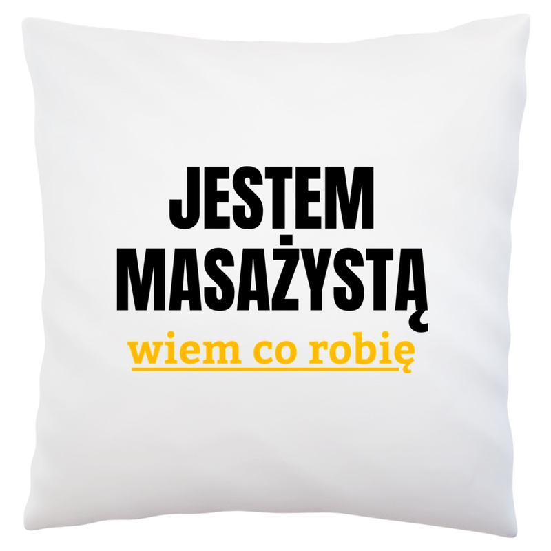 Jestem Masażystą Wiem Co Robię - Poduszka Biała