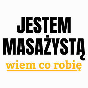 Jestem Masażystą Wiem Co Robię - Poduszka Biała