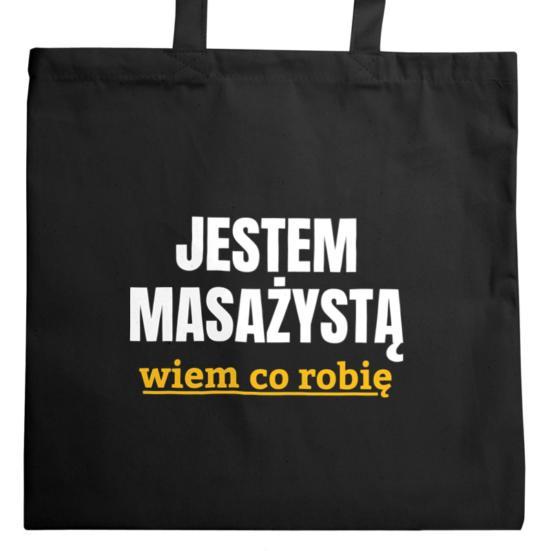 Jestem Masażystą Wiem Co Robię - Torba Na Zakupy Czarna