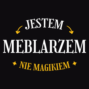 Jestem Meblarzem Nie Magikiem - Męska Koszulka Czarna