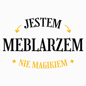 Jestem Meblarzem Nie Magikiem - Poduszka Biała