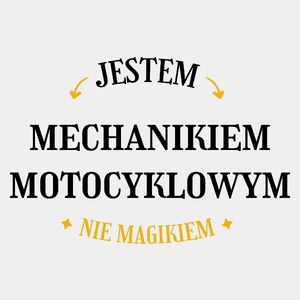 Jestem Mechanikiem Motocyklowym Nie Magikiem - Męska Koszulka Biała