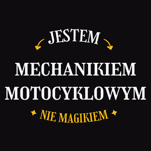 Jestem Mechanikiem Motocyklowym Nie Magikiem - Męska Koszulka Czarna