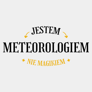 Jestem Meteorologiem Nie Magikiem - Męska Koszulka Biała